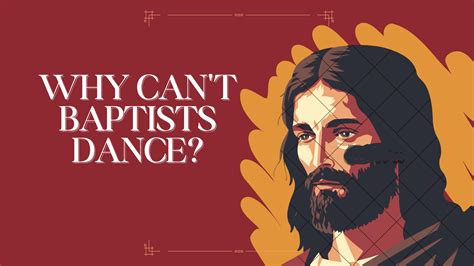 Why Are Baptists Not Allowed to Dance? An Inside Analysis into Church Beliefs and Culture